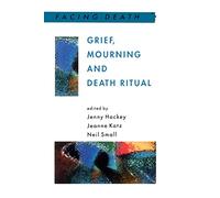 Grief, Mourning And Death Ritual (Facing Death)