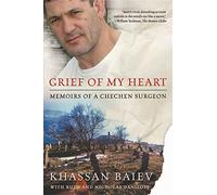 Grief of My Heart: Memoirs of a Chechen Surgeon