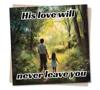 Grief or Sympathy Card for the Loss of A Father, Dad - Walk In The Forest - His Love Will Never Leave You - For a Daughter