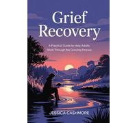 Grief Recovery: A Practical Guide to Help Adults with the Grieving Process