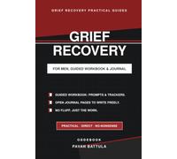 Grief Recovery: For Men, Guided Workbook & Journal (Grief Recovery Practical Guides)