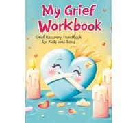 Grief Recovery Handbook: My Journal After Loss - Featuring Coping Skills, Memories, Emotional Support and Tools for Overcoming and Healing for Kids and Teens