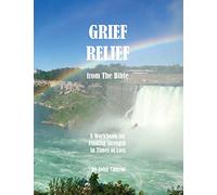 Grief Relief from the Bible: A Workbook on Finding Strength in Times of Loss