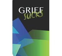 Grief Sucks - A Grief Journal: A bereavement diary and remembrance notebook to help you work through grief, loss and anxiety / Neon green edition (Healing after loss)