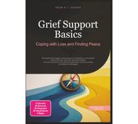 Grief Support Basics: Coping with Loss and Finding Peace (Psychology)