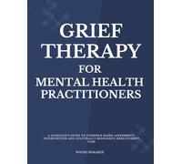 Grief Therapy for Mental Health Practitioners