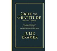 Grief to Gratitude: The Art of Grieving