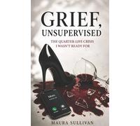 Grief, Unsupervised: The Quarter-Life Crisis I Wasn’t Ready For