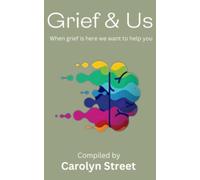 Grief & Us: When Grief Is Here We Want To Help You (And Us)