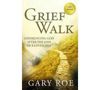 Grief Walk: Experiencing God After the Loss of a Loved One
