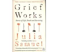 Grief Works: Stories of Life, Death and Surviving
