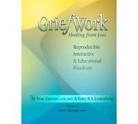 Griefwork Healing from Loss: Reproducibe, Interactive & Educational Handouts