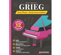 Grieg - Easy Piano - Early Intermediate: 12 Famous Pieces - Sheet Music for Kids, Teens & Adults (Beautiful Piano Songs by Classical Masters)