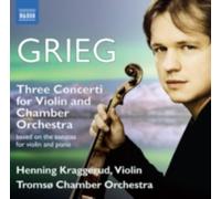 Henning Kraggerud & Tromso Co - Grieg: Three Concerti for Violin and Chamber Orchestra - CD - NAXOS