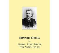 Grieg - Lyric Pieces for Piano, Op. 65: Volume 66 (Samwise Music For Piano)