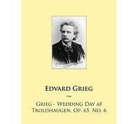 Grieg - Wedding Day at Troldhaugen, Op. 65, No. 6: Volume 70 (Samwise Music For Piano)