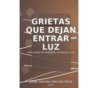 GRIETAS QUE DEJAN ENTRAR LUZ: La distancia no siempre es un lugar