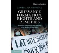 Grievance Formation, Rights and Remedies : Involuntary Sterilisation and Castration in the Nordics, 1930s-2020s