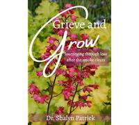 Grieve and Grow: Journeying Through Loss After the Smoke Clears