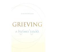 Grieving: A Beginner's Guide