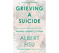 Grieving a Suicide : A Loved One's Search for Comfort, Answers and Hope