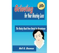 Grieving for Your Hearing Loss (3rd Edition): The Rocky Road from Denial to Acceptance