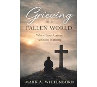 Grieving in a Fallen World: When Loss Arrives Without Warning (The Quiet Formation Series)