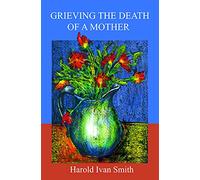 Grieving the Death of a Mother