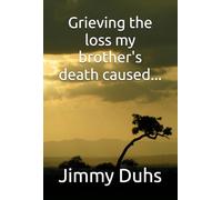 Grieving the loss my brother's death caused...