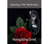 Grieving The "Write" way!: Navigating Grief