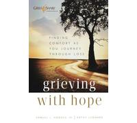 Grieving with Hope: Finding Comfort as You Journey through Loss