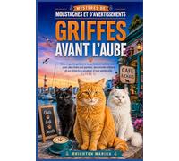 Griffes avant l'aube: Une enquête policière cosy dans un café à chats, avec des chats qui parlent, des secrets côtiers et un détective amateur d'une ... (Mystères de Moustaches et d'Avertissements)