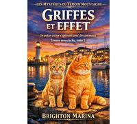 GRIFFES ET EFFET: Un polar côtier captivant avec des animaux (Témoin moustachu, tome 1) (Les Mystères du Témoin Moustache)