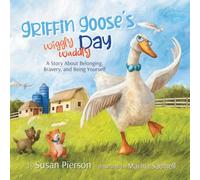 Griffin Goose's Wiggly Waddly Day: A Story About Belonging, Bravery, and Being Yourself