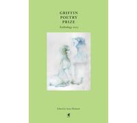 Griffin Poetry Prize Anthology 2025: A Selection of the Shortlist
