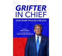 Grifter in Chief: How Donald Trump Stole $8.4 Trillion
