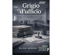 Grigio d’ufficio: Un’indagine su errori corretti troppo bene (Crimini a Colori)