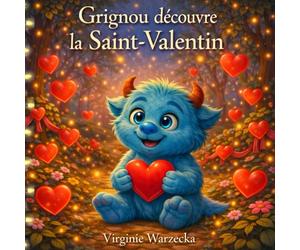Grignou découvre la Saint-Valentin: Un album jeunesse tendre sur l’amitié, la bienveillance et l’inclusion (Les aventures de Grignou)
