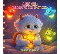 Grignou découvre ses émotions: Une histoire douce pour aider les enfants à comprendre, accueillir et apaiser leurs émotions (Les aventures de Grignou)