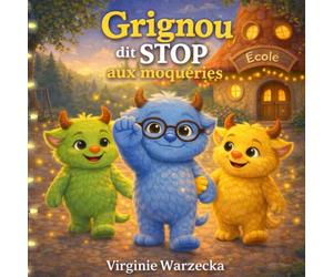Grignou dit stop aux moqueries: Une histoire pour apprendre à se défendre avec des mots (harcèlement scolaire, respect, confiance en soi) (Les aventures de Grignou)