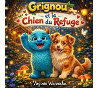 Grignou et le chien du refuge: Une histoire tendre sur l’adoption d’un chien, l’amitié et le respect des animaux (Les aventures de Grignou)