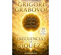 Grigori Grabovoi: Frecuencias de Riqueza: El programa de 21 días para transformar tu relación con el dinero mediante las secuencias numéricas de Grabovoi
