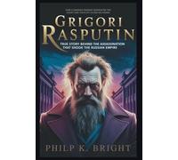 Grigori Rasputin: True Story Behind the Assassination That Shook the Russian Empire