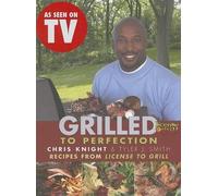Grilled to Perfection: Recipes from License to Grill