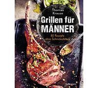 Grillen fA14r MAnner - 80 Rezepte ohne Schnicks, Krause, SchA14ler.