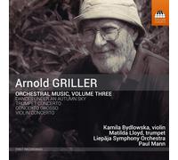 Griller Orchestral Music, Vol. 3 [Kamila Bydlowska Matilda Lloyd Liepja Symphony