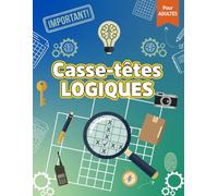Grilles Logiques pour Adultes: Énigmes Logiques de Faciles à Difficiles avec Défis de Raisonnement et Entraînement du Cerveau