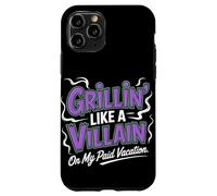 Grillin Like a Villain on My Paid Vacation Labor Day Case for iPhone 11 Pro