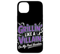 Grillin Like a Villain on My Paid Vacation Labor Day Case for iPhone 14 Plus