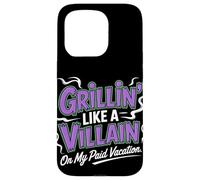 Grillin Like a Villain on My Paid Vacation Labor Day Case for iPhone 15 Pro